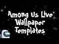 Among Us Live Wallpaper Templates
