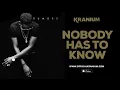 Kranium - Nobody Has To Know (Official Audio)