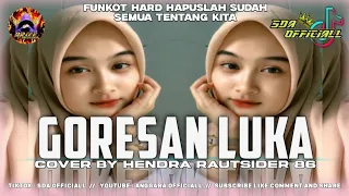 dj hapuslah sudah semua tentang kita funkot hard goresan luka by hendra rautsider 86