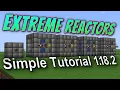 Extreme Reactors 1 18 2 Tutorial How To build a reactor some early game examples