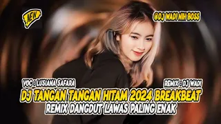 dj tangan tangan hitam 2024 breakbeat remix dangdut lawas paling enak dj wadi breakbeat official 