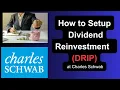 How to Setup Dividend Reinvestment at Charles Schwab DRIP