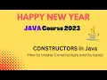 CONSTRUCTORS In Java Default No-Args Parameterized Happy New Year Java Course 2023