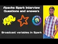 Broadcast variables in Spark Spark Broadcast variables Spark interview questions and answers