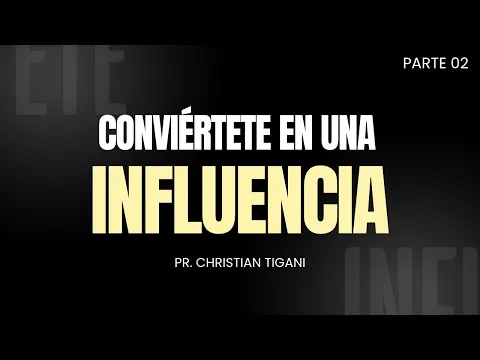 Message thumbnail: Conviértete en una influencia (Parte 2) - Pr. Christian Tigani (21/10/2026)