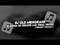 Download Lagu DJ OLD MENGKANE DI DUNIA INI TENANG AJA VIRAL TIKTOK (Slowed+Reverb)