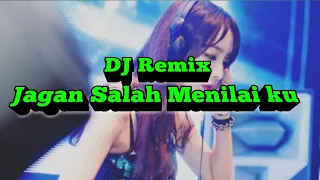 dj remix jangan kau salah menilai ku bikin baper enak buat goyang