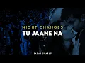 Download Lagu Night Changes x Tu Jaane Na | Sagar Swarup Mashup