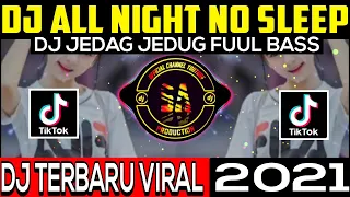 Download DJ ALL NIGHT NO SLEEP JEDAG JEDUG FUUL BASS 2021 MP3