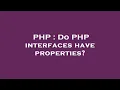 PHP Do PHP interfaces have properties