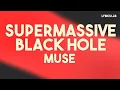 Download Lagu Muse - Supermassive Black Hole (Lyrics)