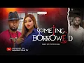 Lagu SOMETHING BORROWED - MAURICE SAM, CHIOMA NWAOHA, 2026 Latest Full Nigerian Movie