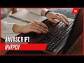 JavaScript - Output