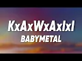 BABYMETAL - KxAxWxAxIxI (Lyrics)