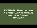 PYTHON How do I use a dictionary to update fields in Django models