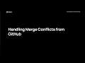 Handling Merge Conflicts from GitHub