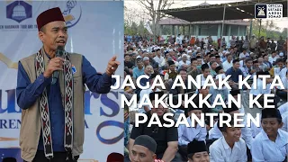 Jaga Anak Kita, Masukkan Ke Pasantren | Ustadz Abdul Somad