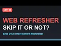 Spec-Driven Development Masterclass Should You Skip the Web Refresher Section 03 - Unit 05