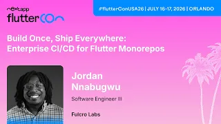 Build Once Ship Everywhere Enterprise for Flutter Monorepos - Jordan Fluttercon USA 2026