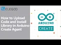 How to Upload Code and Install Library in ArduinoCreateAgent