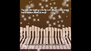 the one who still in love by luvi albert songs brand boyce modern musical songs on soundcloud 