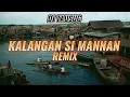Download Lagu DJ TAUSUG - KALANGAN SI MANNAN REMIX