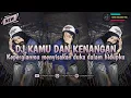 Download Lagu DJ VIRAL TERBARU TIKTOK 2023 KAMU DAN KENANGAN FULL JEDAGJEDUG