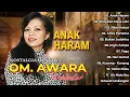Download Lagu Nostalgia Dangdut OM. Awara Terpopuler | Anak Haram | Khayalan Masa Lalu | Siksa Kubur