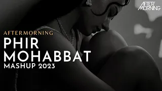 phir mohabbat mashup aftermorning chillout emraan hashmi murder 2