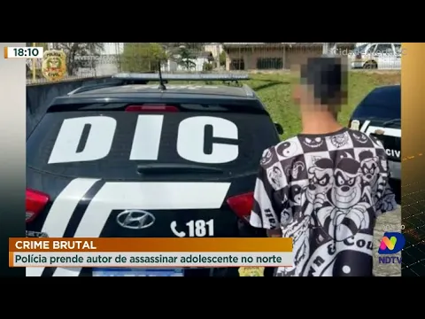 Crime brutal: polícia prende autor de assassinar adolescente no Norte