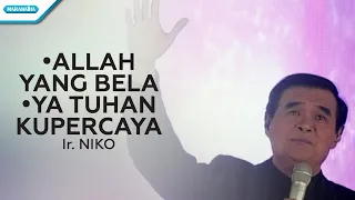 Download Allah Yang Bela / Ya Tuhan Ku Percaya - Ir. Niko (with lyric) MP3