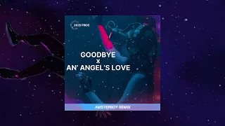goodbye x an angels love amsterboy remix 2026 pride