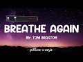 Breathe Again - Toni Braxton (Lyrics) 🎵