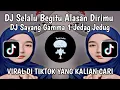 Download Lagu DJ SELALU BEGITU ALASAN DIRIMU || DJ SAYANG GAMMA 1 JEDAG JEDUG MENGKANE VIRAL TIKTOK TERBARU 2025 🔥