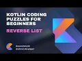 Kotlin Coding Puzzles For Beginners 20 - Reverse List
