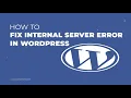How to fix 500 internal server error in WordPress