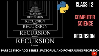 Part 2 Recursion Factorial Fibonacci Series and Power Class 12 CBSE Computer Science