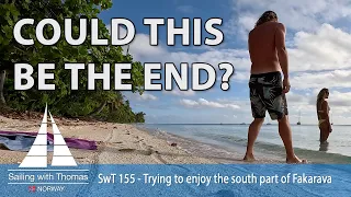 COULD THIS BE THE END? SwT 155 – Challenges in the most beautiful part of the amazing Fakarava