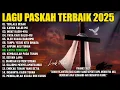 Download Lagu Album Lagu Paskah Terbaru 2025 (Lirik) Lagu Rohani Masa Prapaskah Paling Menyentuh Hati Terbaik 2025