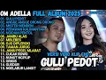 Download Lagu OM ADELLA FULL ALBUM TERBARU 2025 | GULU PEDOT, MISTER MENDEM, PERAWAN KALIMANTAN, OJO DIPLEROKI