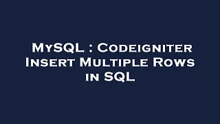 MySQL Codeigniter Insert Multiple Rows in SQL