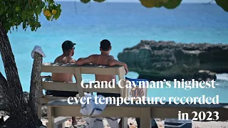 Grand Cayman s highest ever temperature recorded in 2023