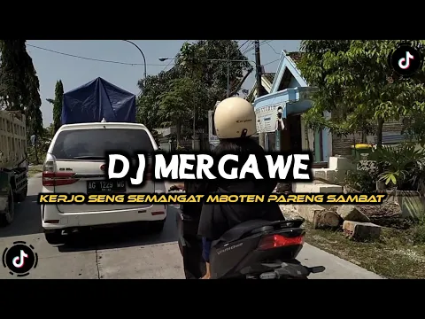 Download MP3 DJ MERGAWE || KERJO SENG SEMANGAT MBOTEN PARENG SAMBAT || DIDIK BUDI