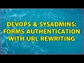 DevOps SysAdmins Forms authentication with URL rewriting