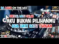 Download Lagu DJ AGUS SPESIAL LAGU GALAU AKU BUKAN PILIHANMU X DUA HATI SATU TUJUAN SOUND FYP TIKTOK