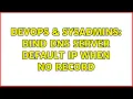 DevOps SysAdmins Bind DNS Server default IP when no record 2 Solutions