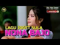 Lagu LAGU JOGET SULA NONA BAJO REMIX  PARTY 2026 MIX - NASIR93 REMIXER