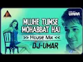 Lagu Mujhe Tumse Mohabbat Hai | Club Mix | Dj Umar In The Mix | Shreya Ghoshal, Shaan, Emraan, Dia Mirza