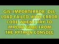 GIS ImportError DLL load failed with error code when I try to import GDAL from the Python console