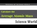 Calculating The Average Atomic Mass with practice problems